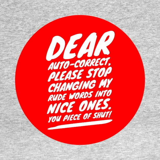 Dear auto-correct, please stop changing my rude words into nice ones. You piece of shut! by GMAT